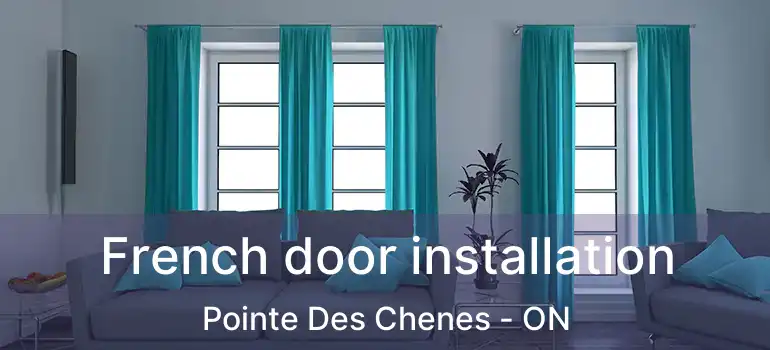  French door installation Pointe Des Chenes - ON