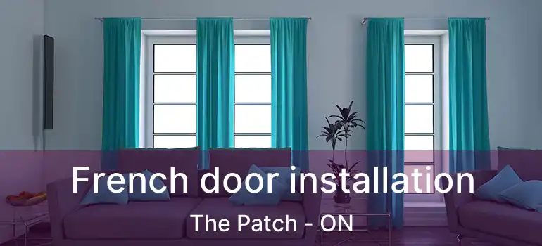  French door installation The Patch - ON