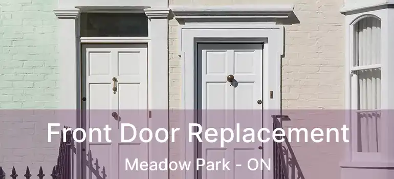  Front Door Replacement Meadow Park - ON
