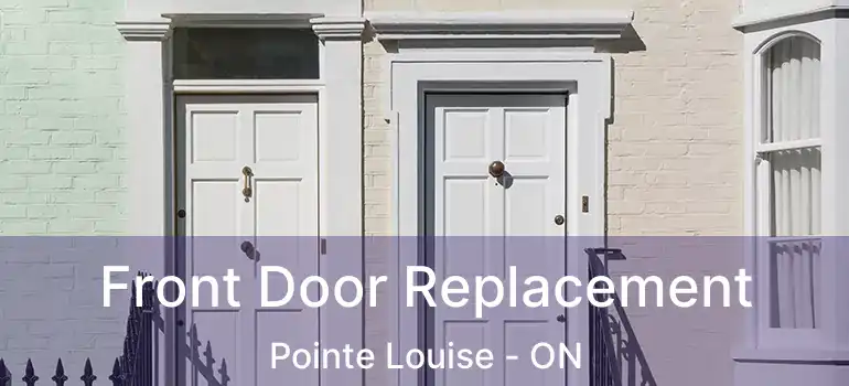  Front Door Replacement Pointe Louise - ON