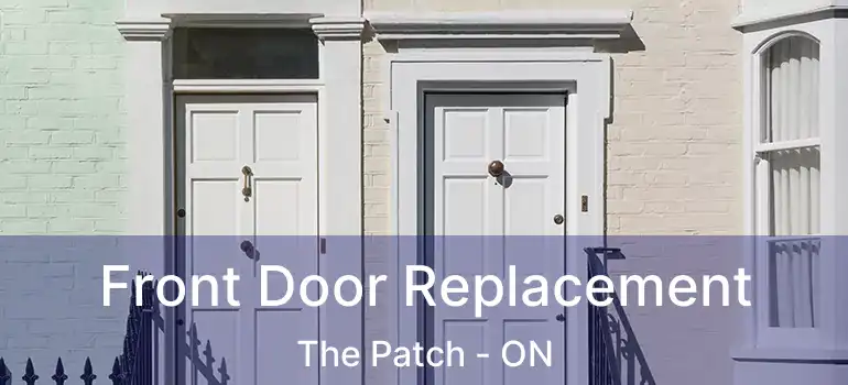  Front Door Replacement The Patch - ON