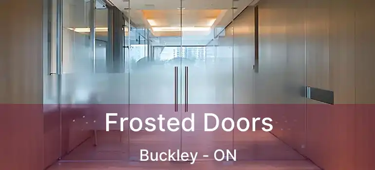  Frosted Doors Buckley - ON