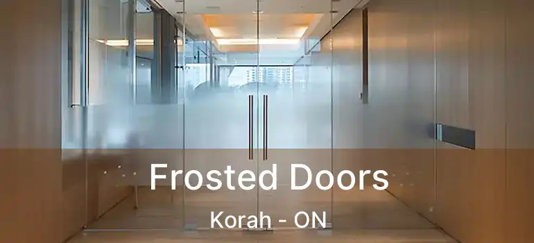  Frosted Doors Korah - ON