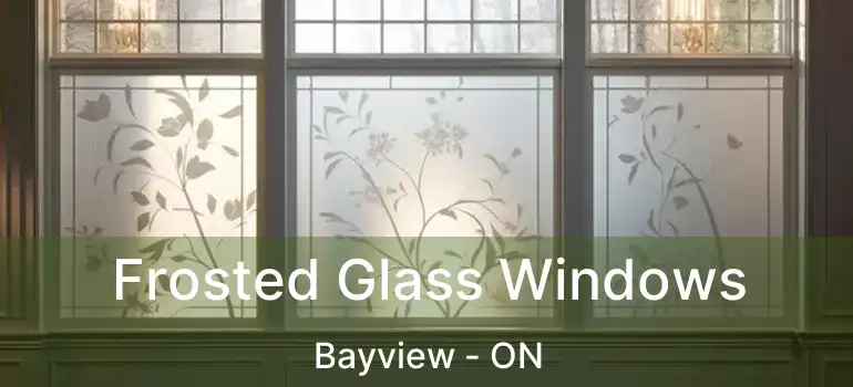  Frosted Glass Windows Bayview - ON