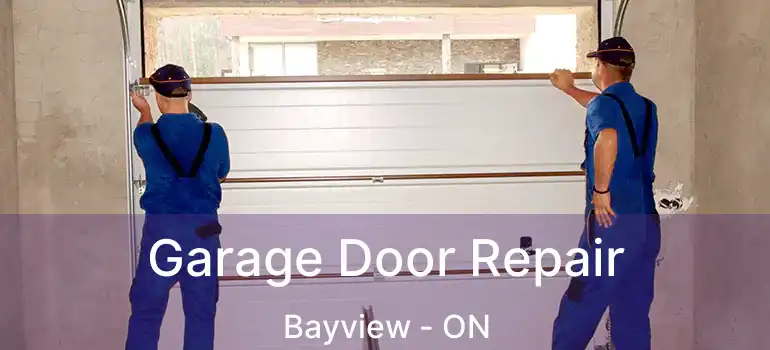  Garage Door Repair Bayview - ON