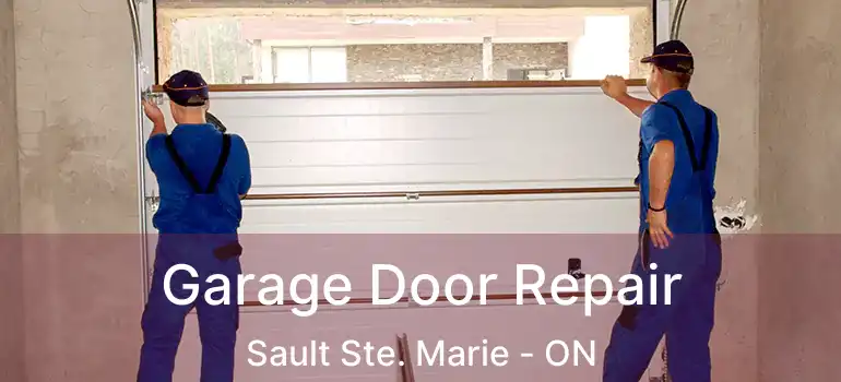  Garage Door Repair Sault Ste. Marie - ON