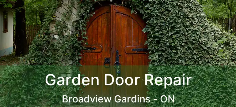  Garden Door Repair Broadview Gardins - ON