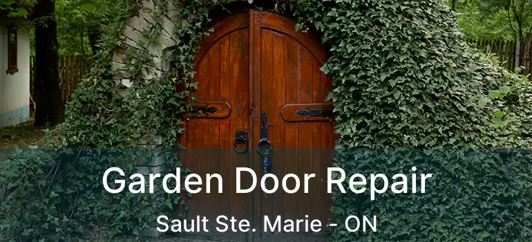  Garden Door Repair Sault Ste. Marie - ON