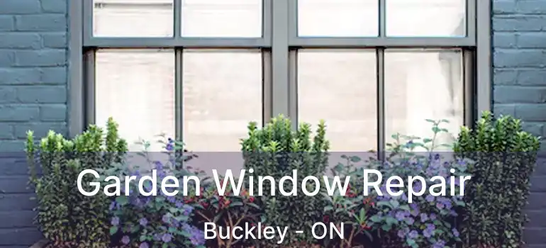  Garden Window Repair Buckley - ON