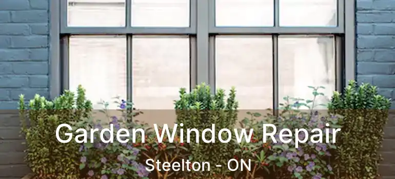  Garden Window Repair Steelton - ON