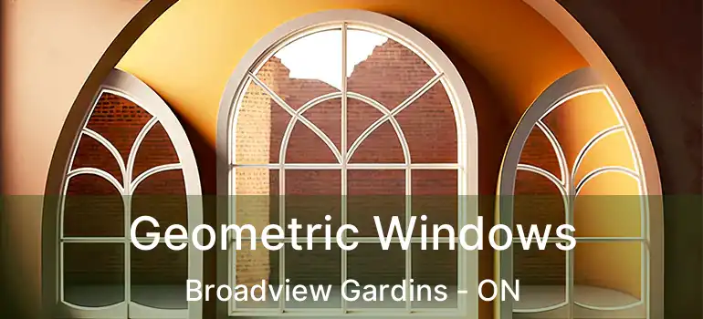  Geometric Windows Broadview Gardins - ON