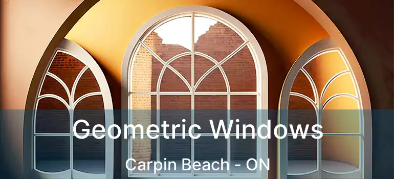  Geometric Windows Carpin Beach - ON