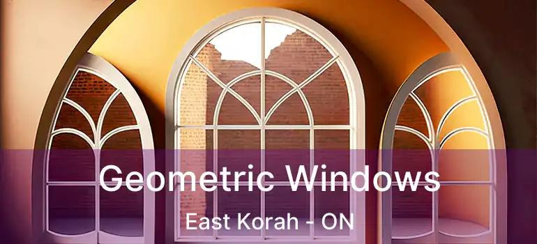 Geometric Windows East Korah - ON