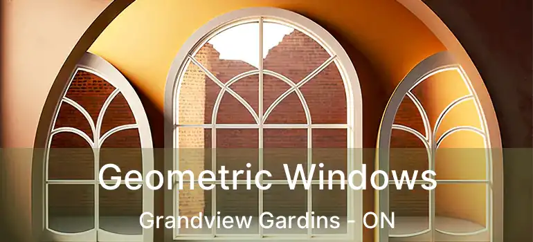  Geometric Windows Grandview Gardins - ON