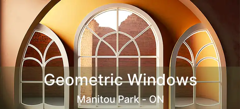 Geometric Windows Manitou Park - ON