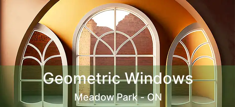  Geometric Windows Meadow Park - ON