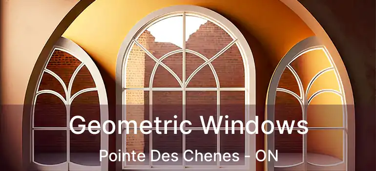  Geometric Windows Pointe Des Chenes - ON