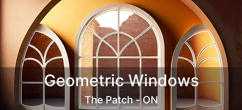  Geometric Windows The Patch - ON