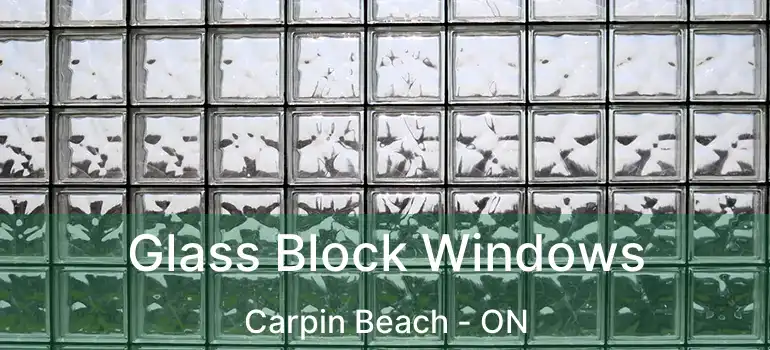  Glass Block Windows Carpin Beach - ON