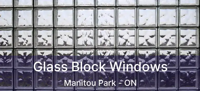 Glass Block Windows Manitou Park - ON