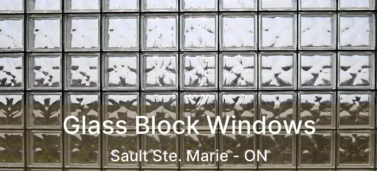  Glass Block Windows Sault Ste. Marie - ON