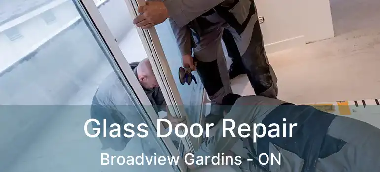  Glass Door Repair Broadview Gardins - ON