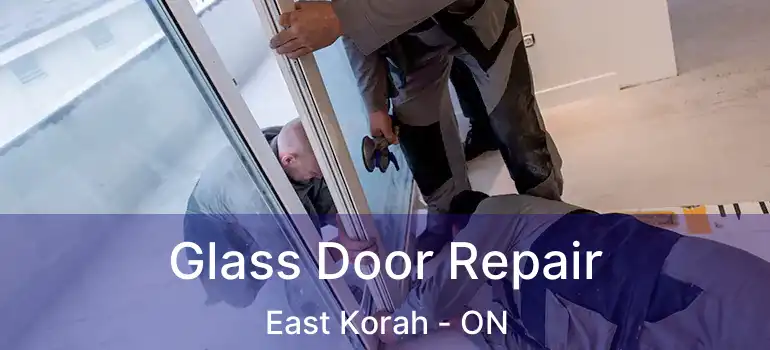  Glass Door Repair East Korah - ON
