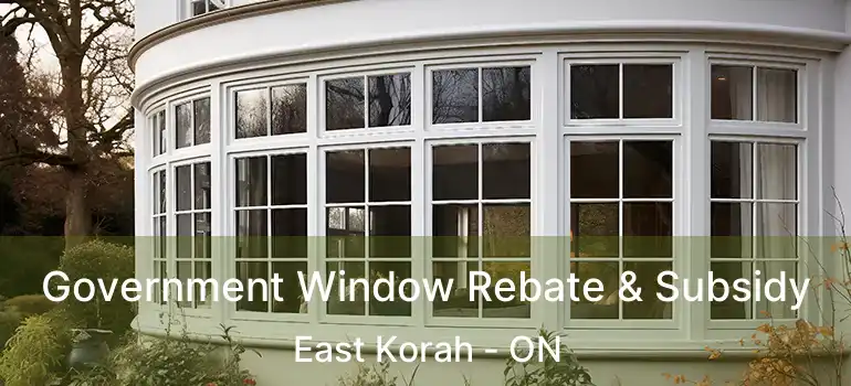  Government Window Rebate & Subsidy East Korah - ON