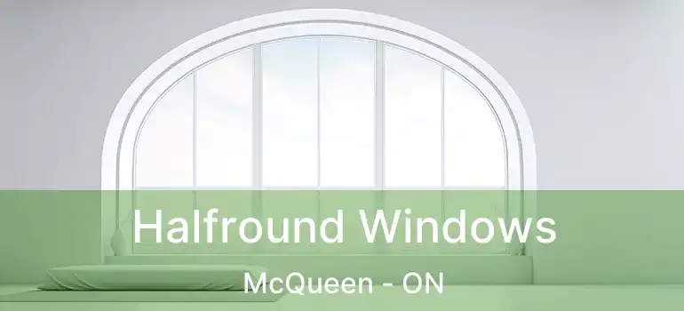  Halfround Windows McQueen - ON