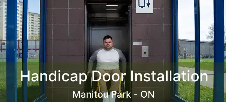  Handicap Door Installation Manitou Park - ON