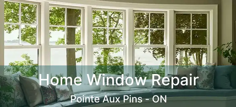  Home Window Repair Pointe Aux Pins - ON
