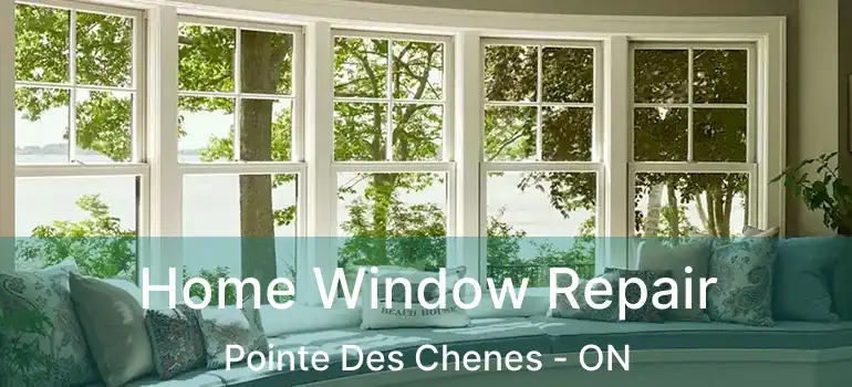  Home Window Repair Pointe Des Chenes - ON