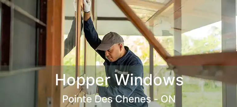  Hopper Windows Pointe Des Chenes - ON