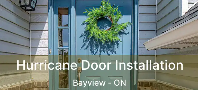  Hurricane Door Installation Bayview - ON