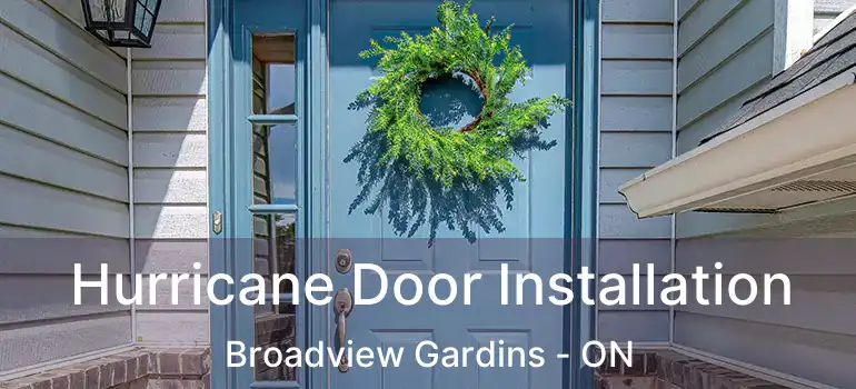  Hurricane Door Installation Broadview Gardins - ON
