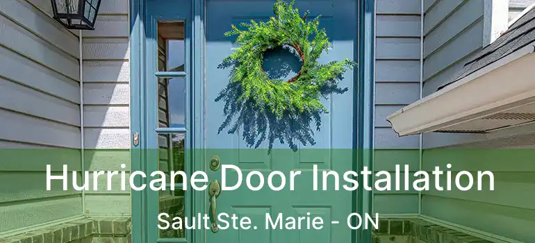  Hurricane Door Installation Sault Ste. Marie - ON
