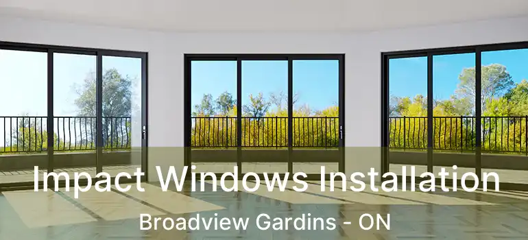  Impact Windows Installation Broadview Gardins - ON