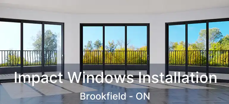  Impact Windows Installation Brookfield - ON