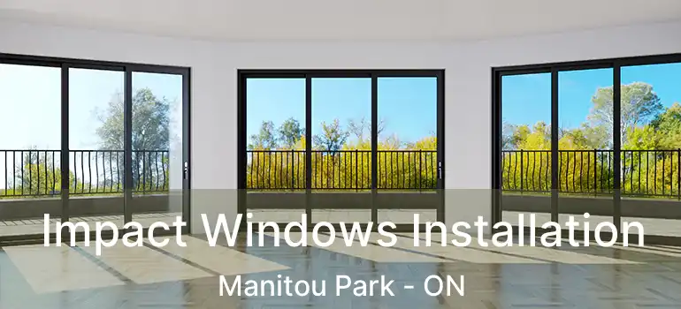  Impact Windows Installation Manitou Park - ON