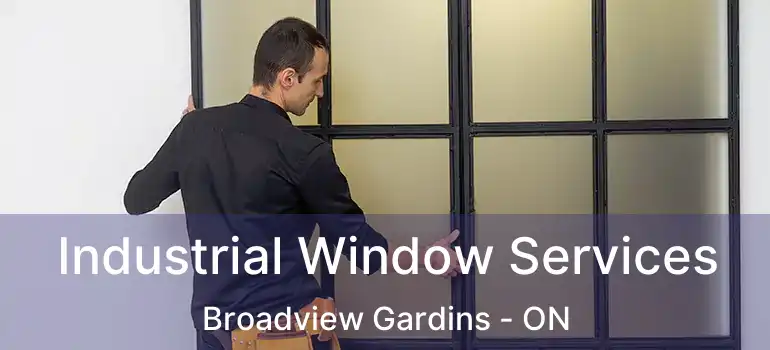  Industrial Window Services Broadview Gardins - ON