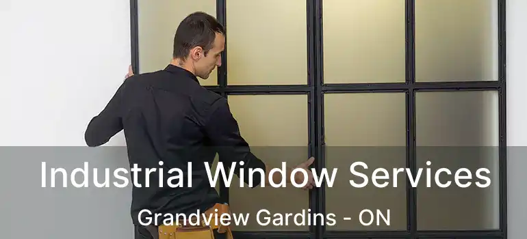  Industrial Window Services Grandview Gardins - ON