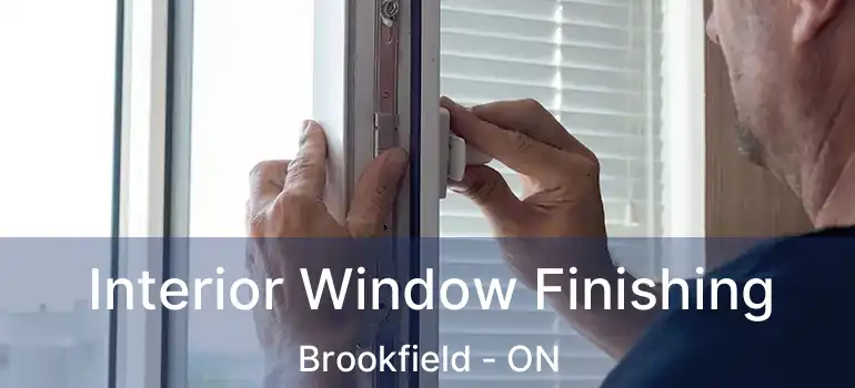  Interior Window Finishing Brookfield - ON