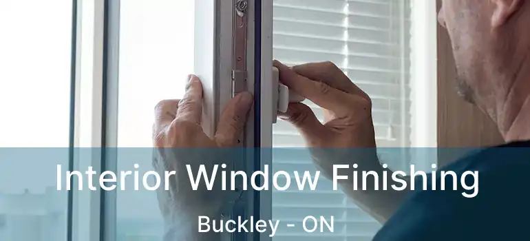  Interior Window Finishing Buckley - ON
