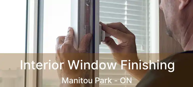  Interior Window Finishing Manitou Park - ON
