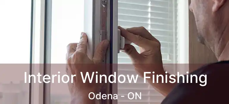 Interior Window Finishing Odena - ON