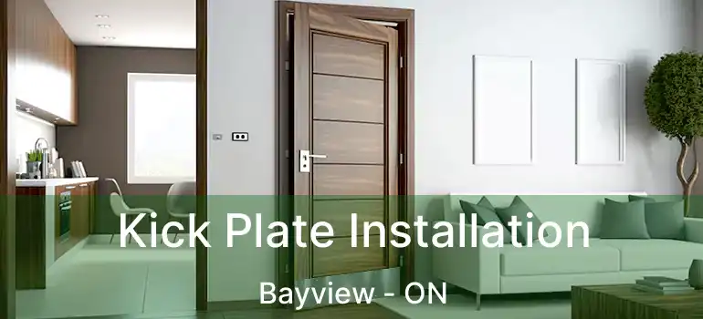  Kick Plate Installation Bayview - ON