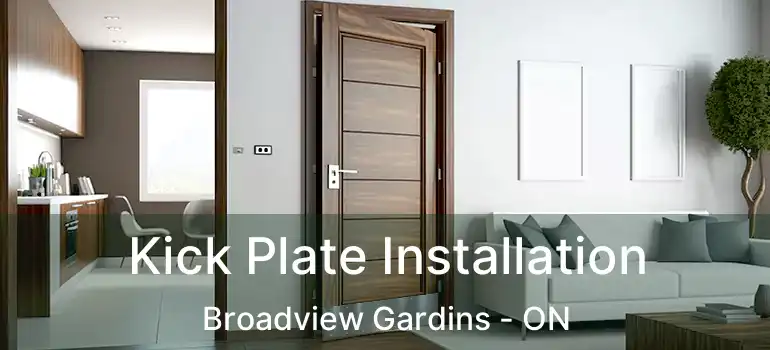  Kick Plate Installation Broadview Gardins - ON