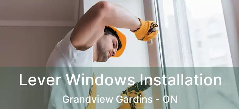  Lever Windows Installation Grandview Gardins - ON