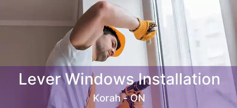  Lever Windows Installation Korah - ON