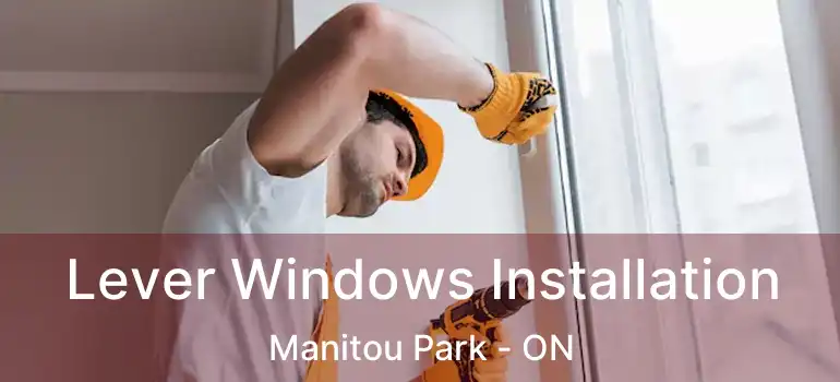  Lever Windows Installation Manitou Park - ON